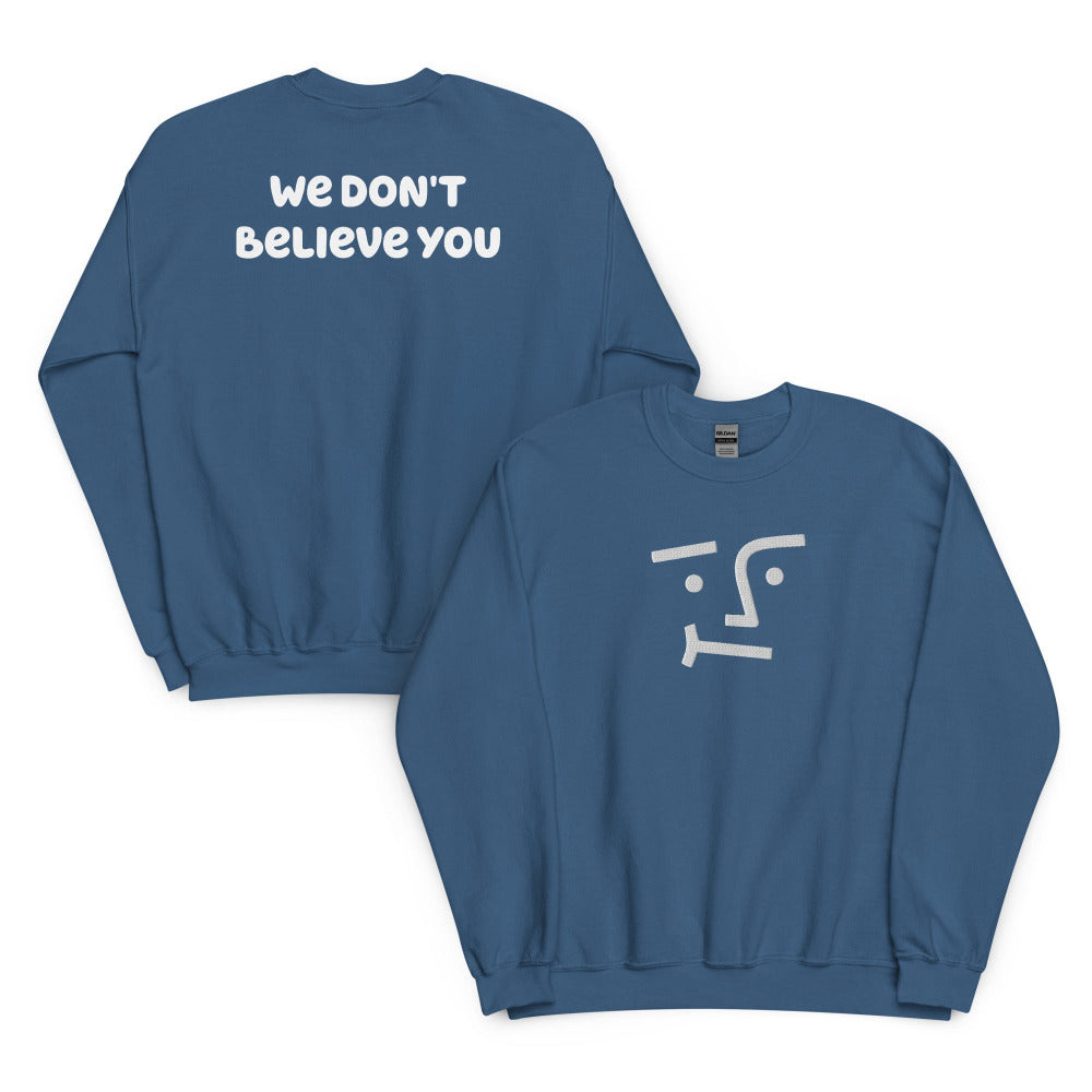 We Don't Believe You Embroidered Sweatshirt - Indigo Blue Color - https://ascensionemporium.net